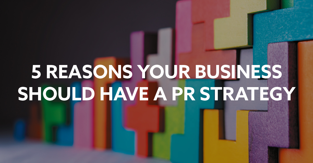5-reasons-your-business-should-have-a-PR-strategy